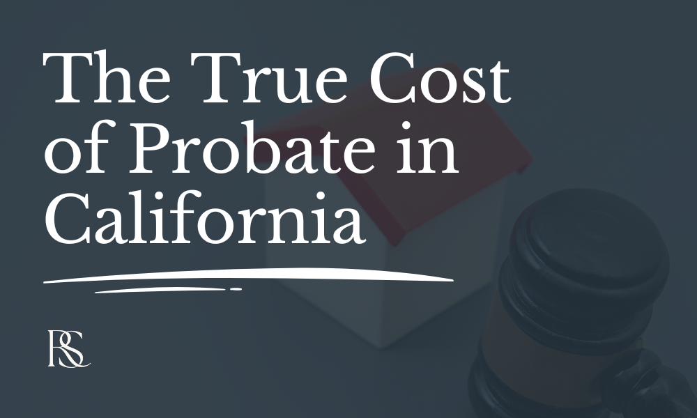 The True Cost of Probate in California (And Who Pays for It)