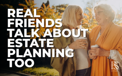 The Estate Planning Conversation Your Friends Need to Hear